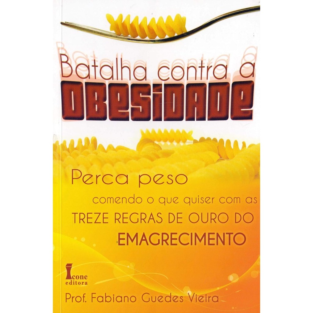 Livro Batalha Contra a Obesidade - Perca Peso Comendo o que