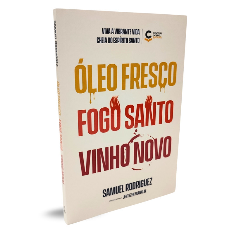 Óleo Fresco, Fogo Santo, Vinho Novo | Samuel Rodriguez