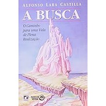 A Busca o Caminho Para Uma Vida de Plena Realização Alfonso Lara Castilla