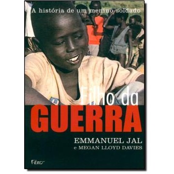 Filho da Guerra: a história de um menino soldado autor Emmanuel Jal; Felipe Antunes de Oliveira