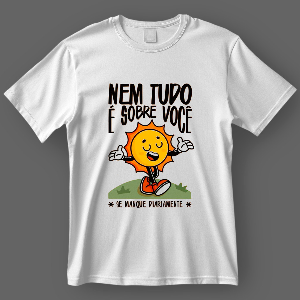 Camisa Premium Camiseta Unissex Nem Tudo É Sobre Voce Se Manque Diariamente Blusa Estética Brasileira Frases Camisa 100%