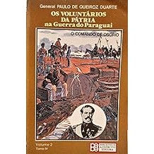 Os Voluntários Da Pátria Na Guerra Do Paraguai Vol 2 Tomo 4 - O Comando Osório [Paperback] Paulo de Queiroz Duarte