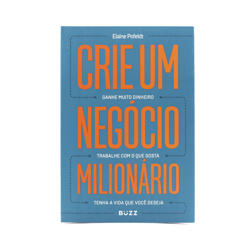 Crie Um Negócio Milionário - Elaine Pofeldt