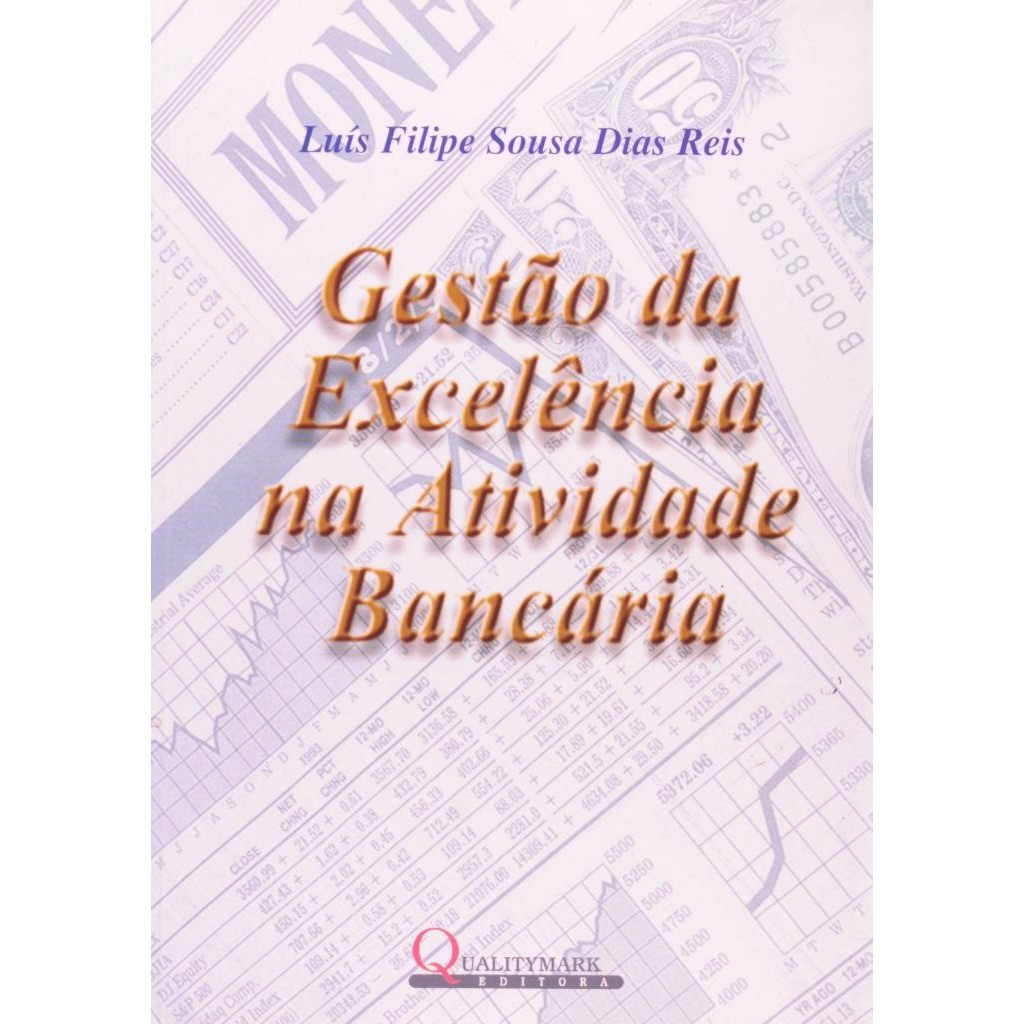 Livro: Gestão da Excelência na Atividade Bancária Autor: Luís Filipe Sousa Dias Reis (Outlet)