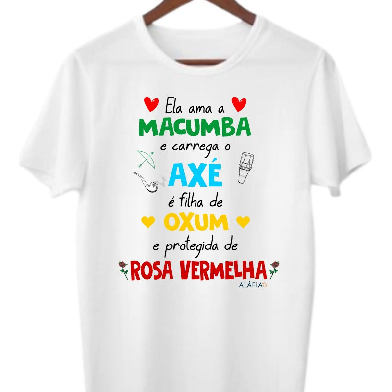 Camisa - Ela Ama Macumba - Oxum E Pomba Gira Rosa Vermelha