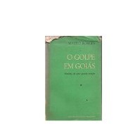 O Golpe Em Goias Historia de uma Grande Traição de Mauro Borges 7455580