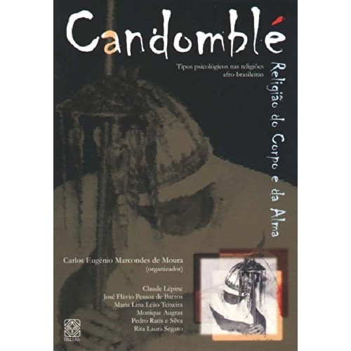 Candomblé, Religião Do Corpo E Da Alma: Tipos Psicológicos Nas Religiões Afro-brasileiras de Eugenio/moura 7473902