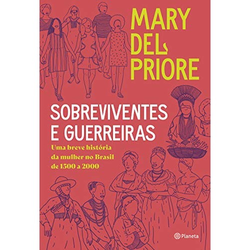 Sobreviventes E Guerreiras de Mary Del Priore