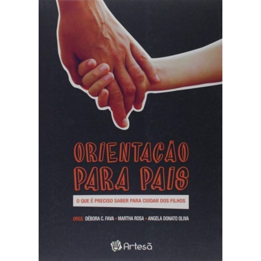 Orientação Para Pais - o Que é Preciso Saber Para Cuidar Dos Filhos