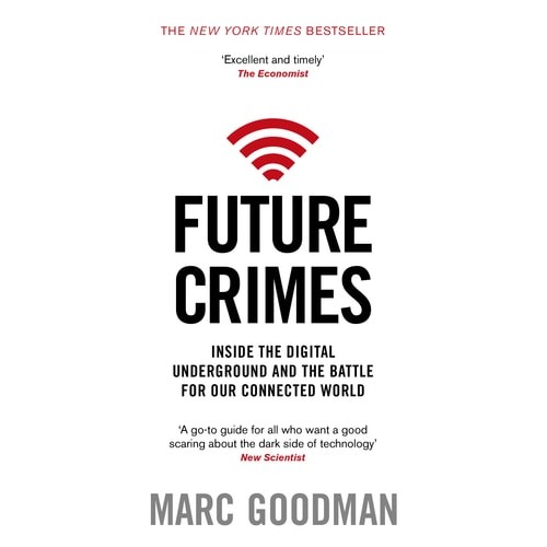 Livro Future Crimes Inside The Digital Underground And The Battle For Our Connected World de Marc Goodman 7455111