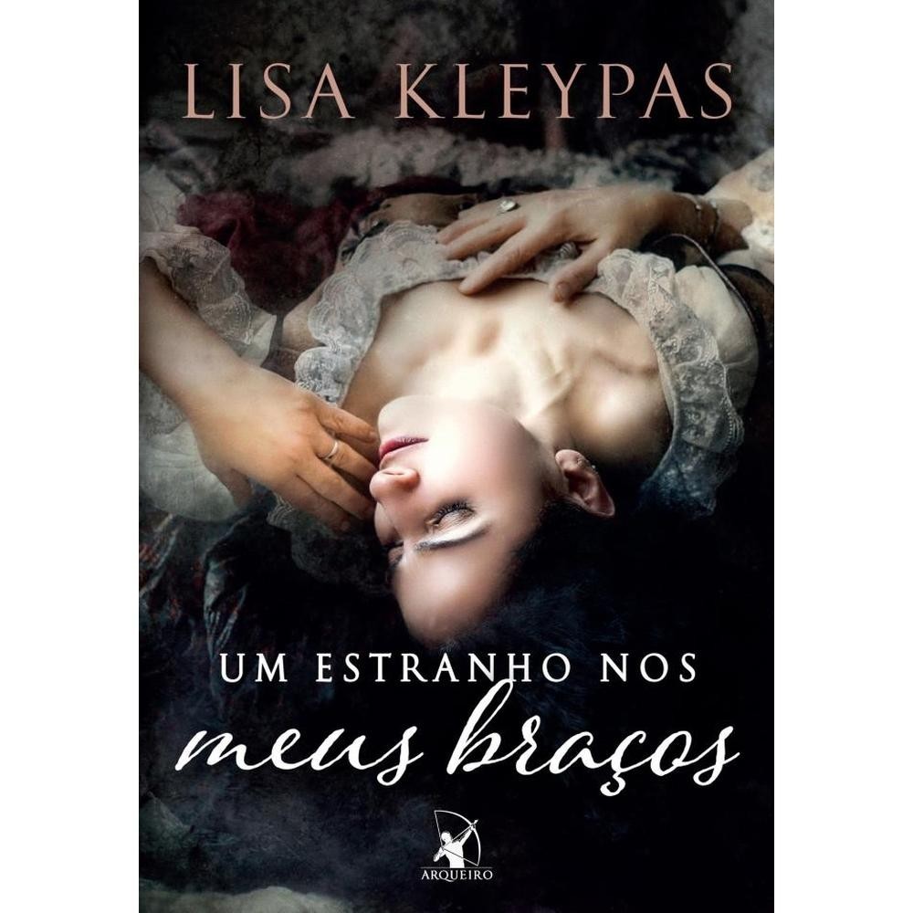 Livro Um estranho nos meus braços por KLEYPAS,LISA Editora GRUPO ARQUEIRO