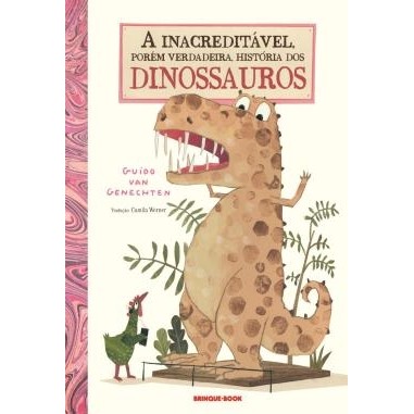 A INACREDITAVEL POREM VERDADEIRA HISTORIA DOS DINOSSAUROS autor GUIDO VAN GENETCHTEN