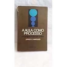 A aula como processo um programa de auto-ensino [Paperback] Juracy C. Marques