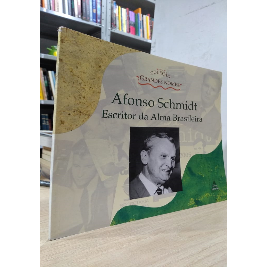 Afonso Schmidt: Escritor da Alma Brasileira autor Fransisco Rodrigues