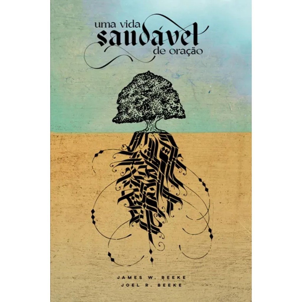 Imagem Uma vida saudável de oração | 31 meditações sobre a comunhão com Deus | Joel Beeke