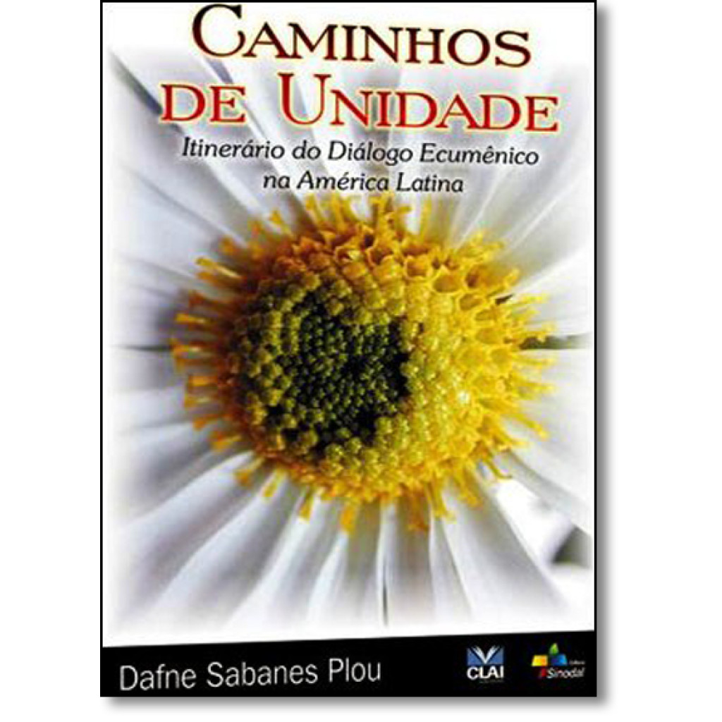 Caminhos de Unidade: Itinerário do Dialogo Ecumênico na América Latina