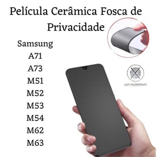 Kit Película Cerâmica Fosca Privacidade Para Samsung Galaxy A71 / A73 / M51 / M52 / M53 / M62 / M63 / M54 em Oferta na Shopee