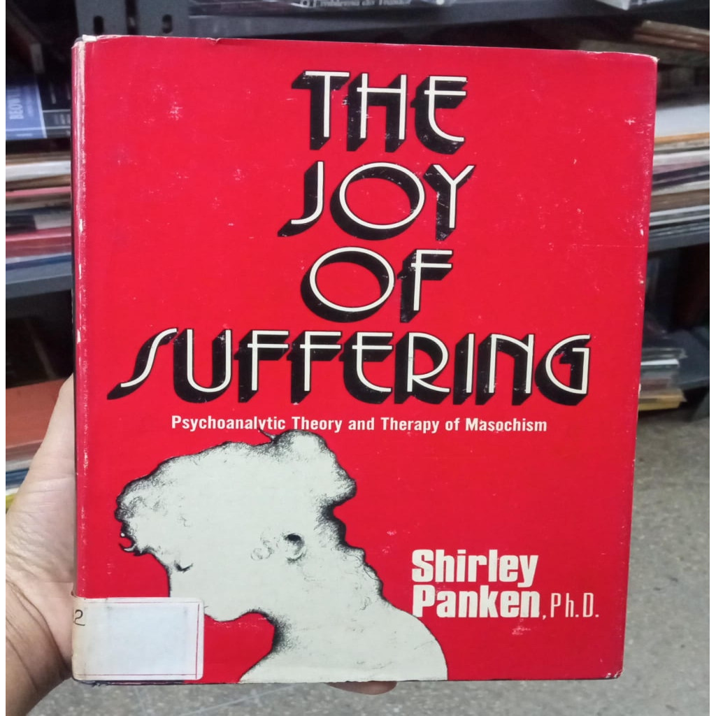 The Joy of Suffering: Psychoanalytic theory and therapy of masochism autor Shirley Panken