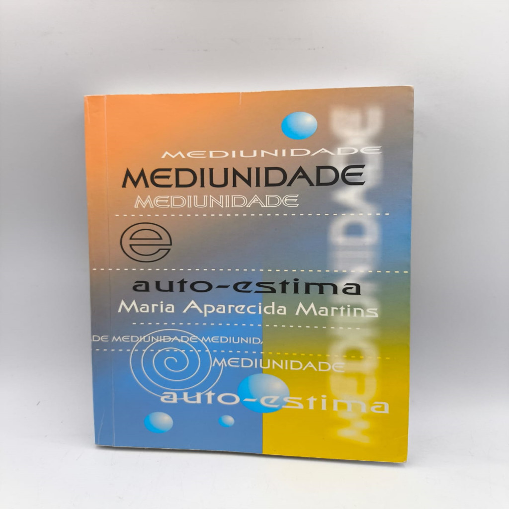 MEDIUNIDADE E AUTO-ESTIMA autor MARIA APARECIDA MARTINS