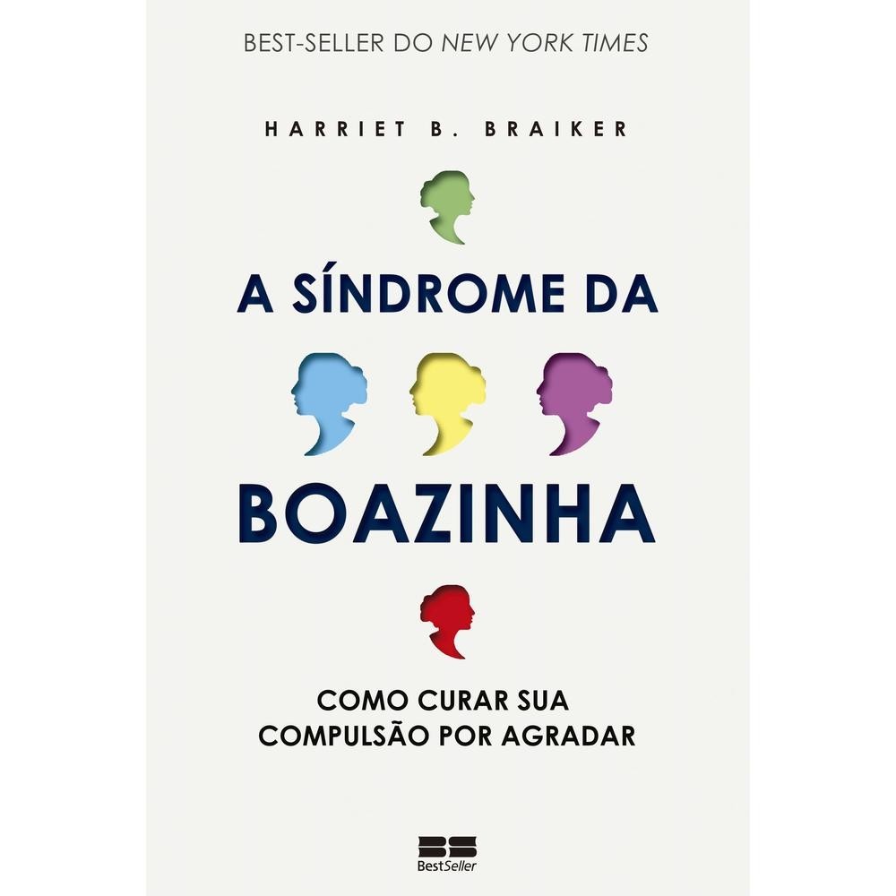A síndrome da boazinha: Como curar sua compulsão por agradar Livros Bt