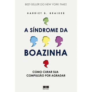 A síndrome da boazinha: Como curar sua compulsão por agradar Livros Bt
