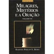 Milagres, Mistérios e a Oração - Volume 1 autor Rabino Philip S Berg