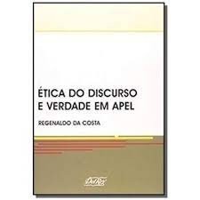 Etica do Discurso e Verdade em Apel autor Regenaldo da Costa