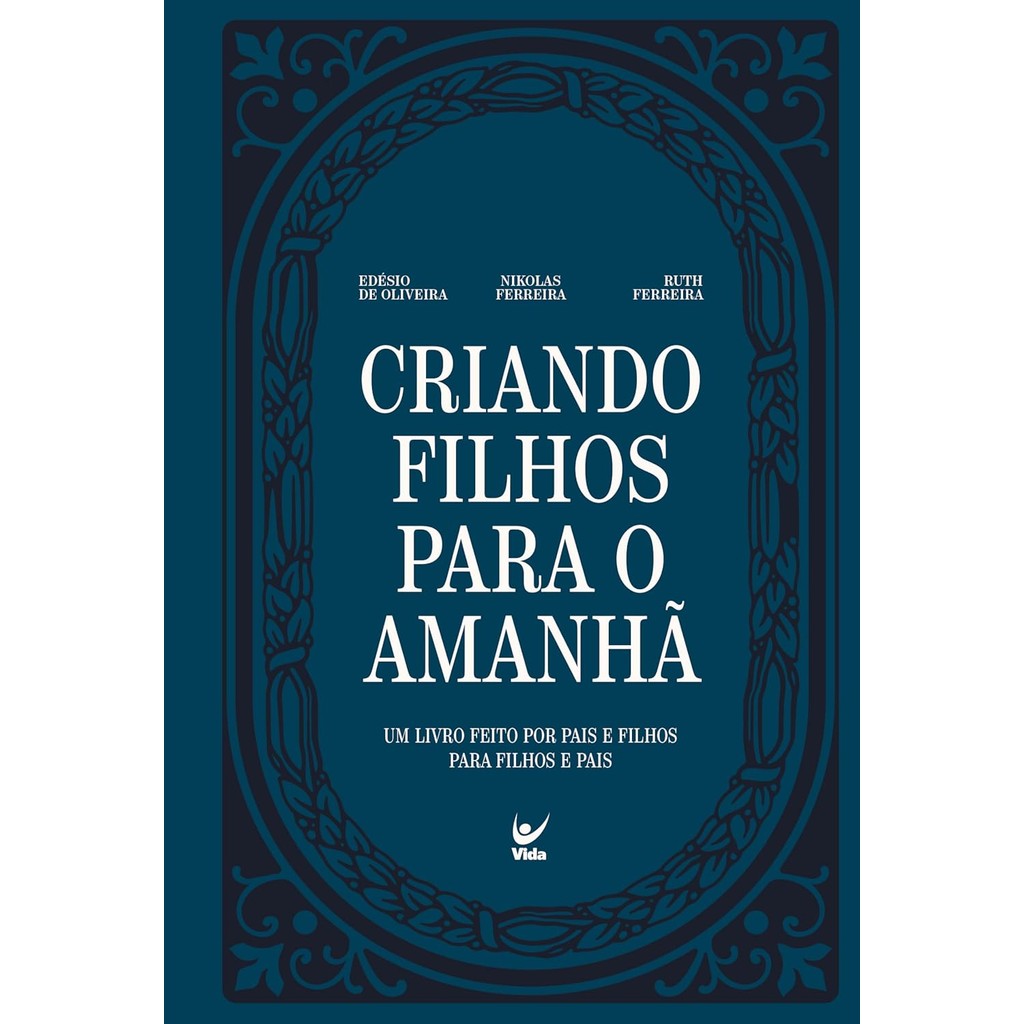 Criando Filhos Para o Amanhã: Um Livro Feito por Pais e Filhos Para Filhos e Pais | Nikolas Ferreira - Books & Magazines