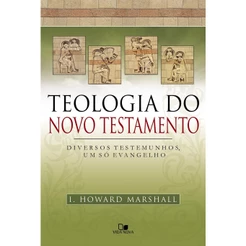 Teologia do Novo Testamento | I. Howard Marshall