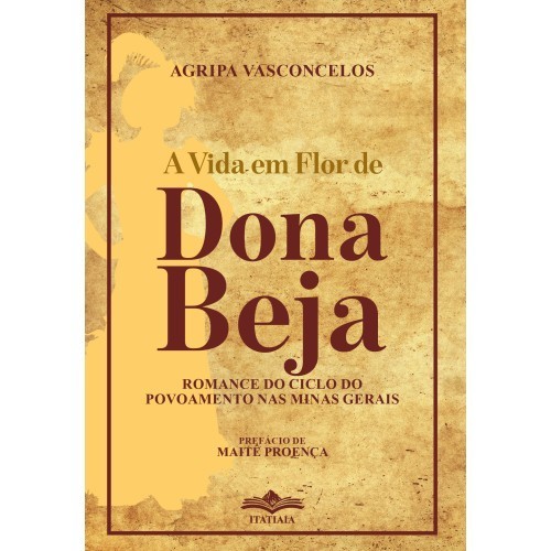 Livro A Vida em Flor de Dona Beja - Agripa Vasconcelos - Editora Itatiaia