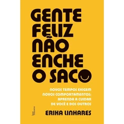 Gente feliz não enche o saco