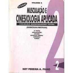 Musculação e Cinesiologia Aplicada: Vol. 2: 1ª P. Articulações Autogra de Ney Pereira A. Filho