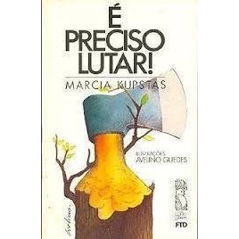 É Preciso Lutar! autor Marcia Kupstas