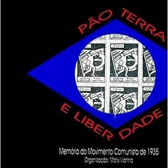Pão, terra e liberdade - Memória do movimento comunista de 1935