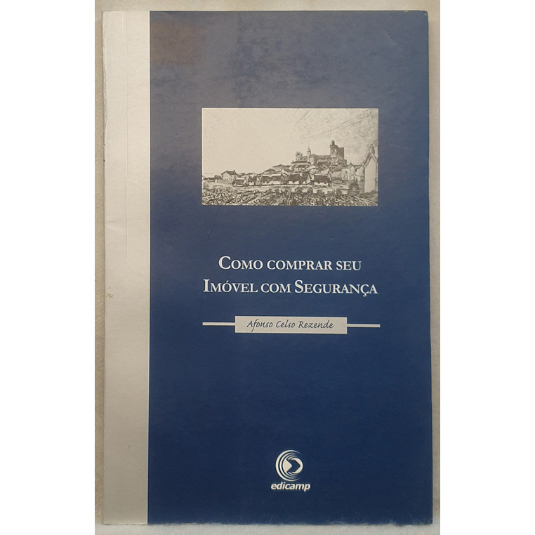 Livro Como Comprar Seu Imóvel com Segurança - Afonso Celso Rezende - Editora Edicamp