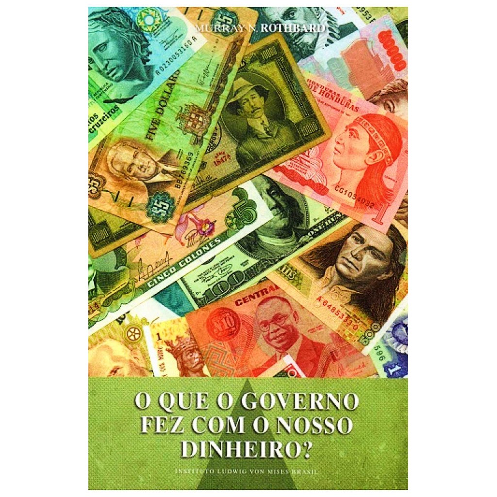 Livro O Que O Governo Fez Com O Nosso Dinheiro Editora LVM