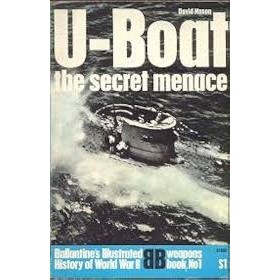 Ballantine's Illustrated History of World War II Weapons 1 U-Boat the secret menace de David Mason 6896880