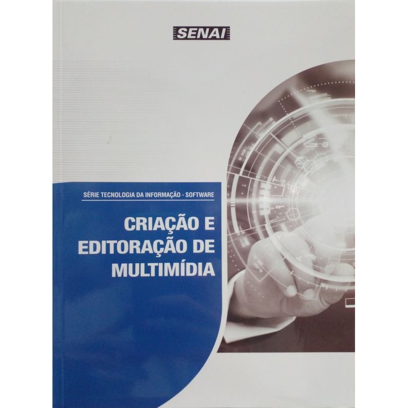 Criação e editoração de multimídia (Série tecnologia da informação - Software) autor Sem autor