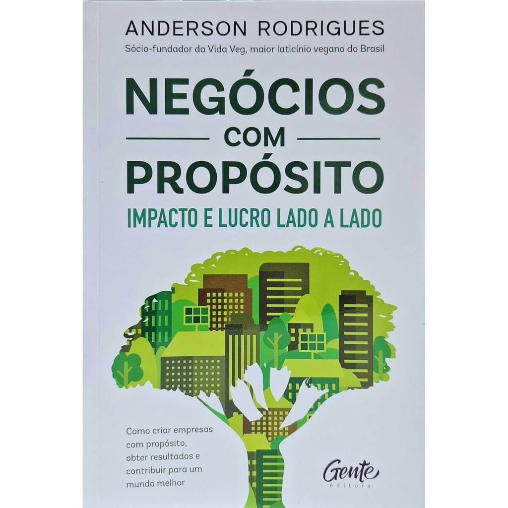 Negócios Com Propósito - Impacto e Lucro Lado a Lado: Como Criar Empresas Com Propósito, Obter Result Anderson Rodrigues
