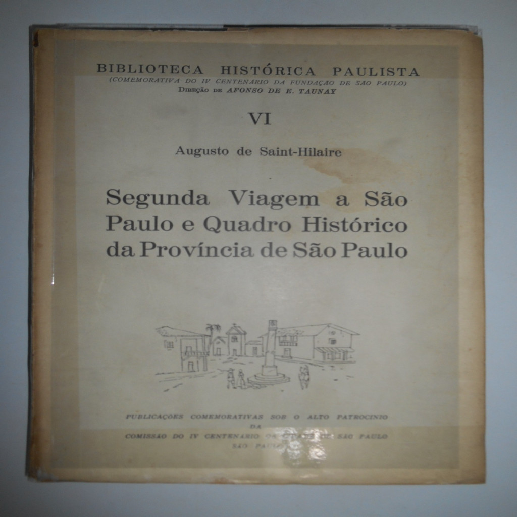 Segunda Viagem a São Paulo e Quadro Histórico da Província de São Paulo autor Augusto de Saint-Hilaire