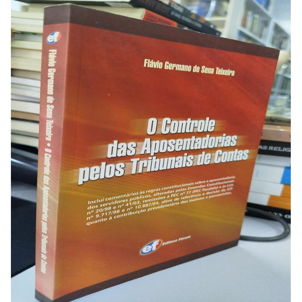 O Controle das Aposentadorias Pelos Tribunais de Contas autor Flávio Germano de Sena Teixeira