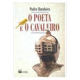 O Poeta e o Cavaleiro - Coleção Doces Delírios autor Pedro Bandeira