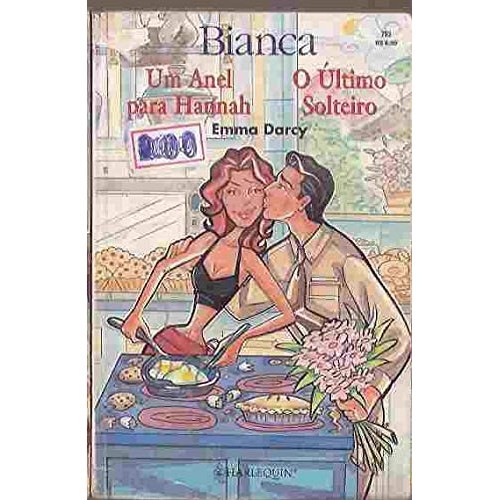 Livro: Um Anel para Hannah / O Último Solteiro Autor: Emma Darcy e Bianca (Outlet)