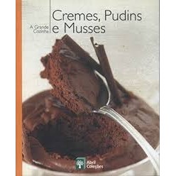 Cremes, Pudins e Musses Vol.2 - A Grande Cozinha autor Editora Abril