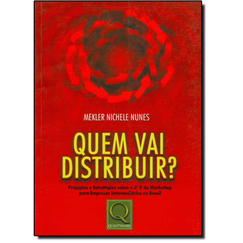 QUEM VAI DISTRIBUIR? — PROJEÇÕES E ESTRATÉGIAS SOBRE O 3O P DO MARKETING PARA EMPRESAS INTERNACIONAIS NO BRASIL