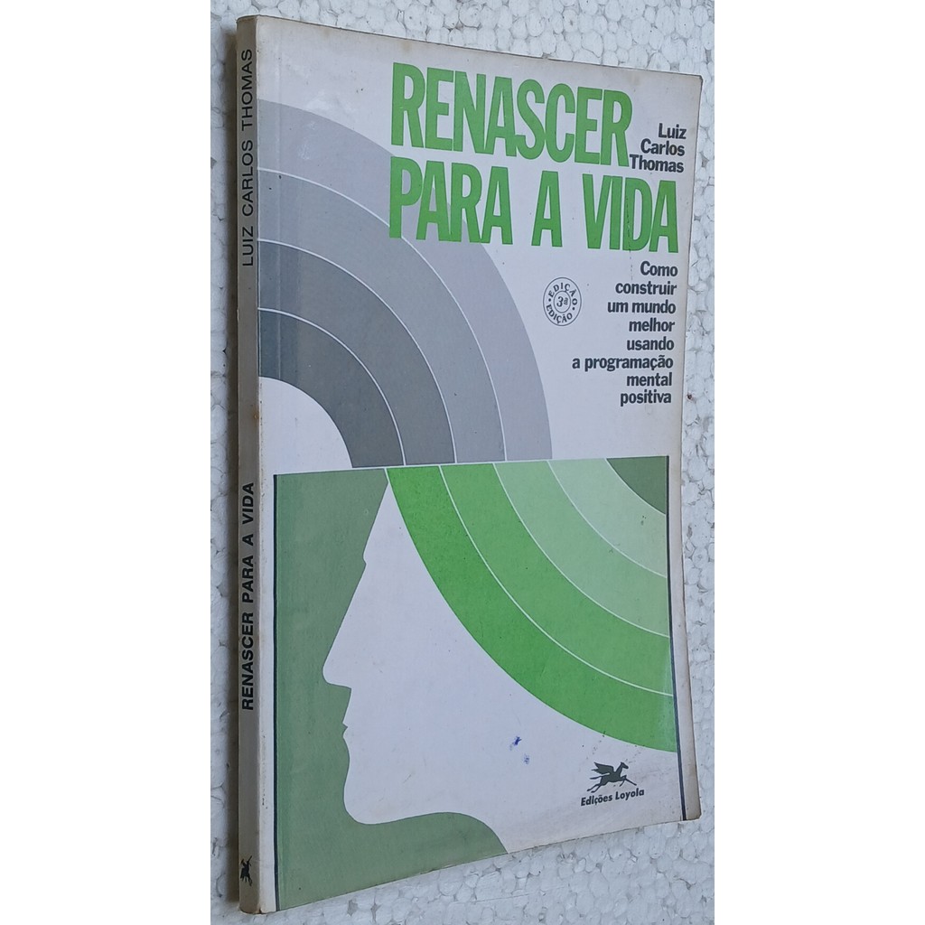 Renascer a Vida: Como Construir Um Mundo Melhor Usando a Programação Mental Positiva de Luiz Carlos ... 6666199 — R$ 32,00 em Shopee