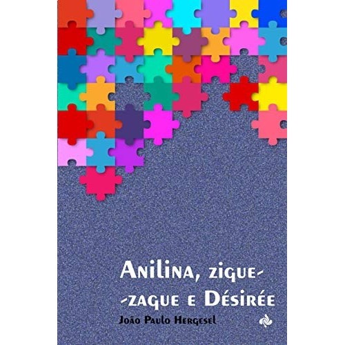 Anilina Zigue Zague e Désirée autor Hergesel, João Paulo