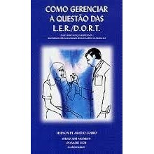 Como Gerenciar a Questão das L. E. R / D. O. R. T de Hudson de Araújo Couto e Outros