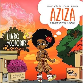Livro Aziza: a preciosa contadora de sonhos (LIVRO DE COLORIR), Autor Cássia Vale e  Luciana Palmeira, Editora Malê