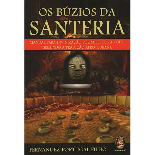 Os Búzios Da Santeria: Manual Para Divinização Por Meio Dos 16 Odú Segundo A Tradição Afro-Cubano de Filh... 7409700